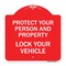 Signmission Protect Your Person and Property Lock Your Vehicle, Red & White Aluminum Sign, 18" H, RW-1818-23233 A-DES-RW-1818-23233 - alternate 1